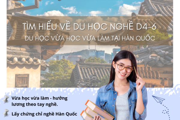 TÌM HIỂU VỀ DU HỌC NGHỀ D4-6. DU HỌC VỪA HỌC VỪA LÀM TẠI HÀN QUỐC.