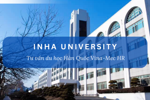 ĐẠI HỌC INHA HÀN QUỐC – TOP 1 THÀNH PHỐ INCHEON