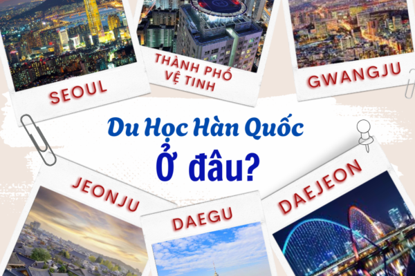 HÀN QUỐC: ĐIỂM ĐẾN DU HỌC ĐA DẠNG VÀ HẤP DẪN