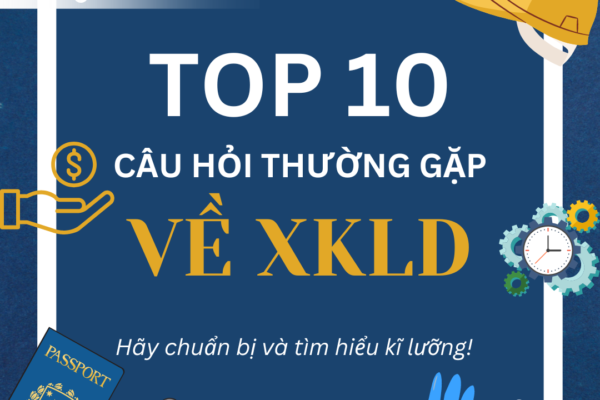 TOP 10 CÂU HỎI THƯỜNG GẶP VỀ XUẤT KHẨU LAO ĐỘNG TẠI VINA-MEC HR